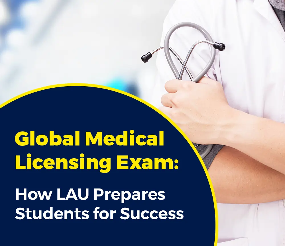Medical Licensing Success: How LAU Prepares Students for USMLE, FMGE & More