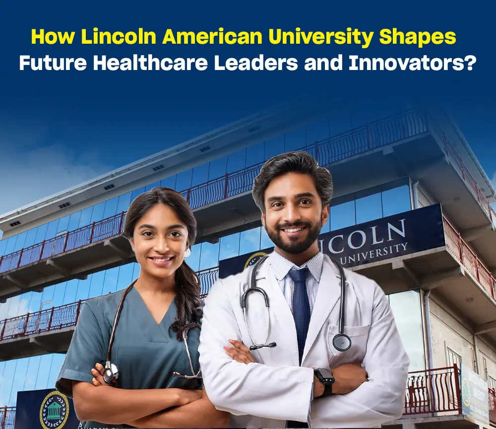 How Lincoln American University Shapes Future Healthcare Leaders and Innovators?

